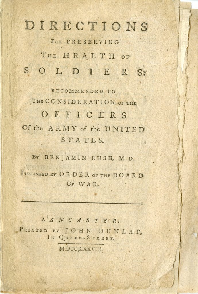 Directions for Preserving the Health of Soldiers: Recommended to the Consideration of the Officers of the Army of the United States, Benjamin Rush, Lancaster, [Pa.]: Printed by John Dunlap, 1778