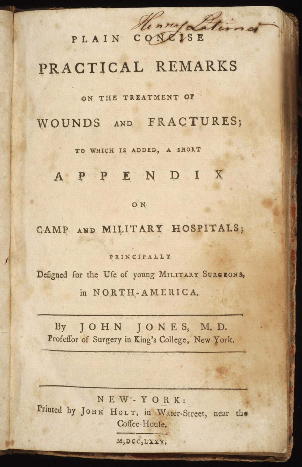 <em>Plain Concise Practical Remarks on the Treatment of Wounds and Fractures</em> by John Jones, 1775