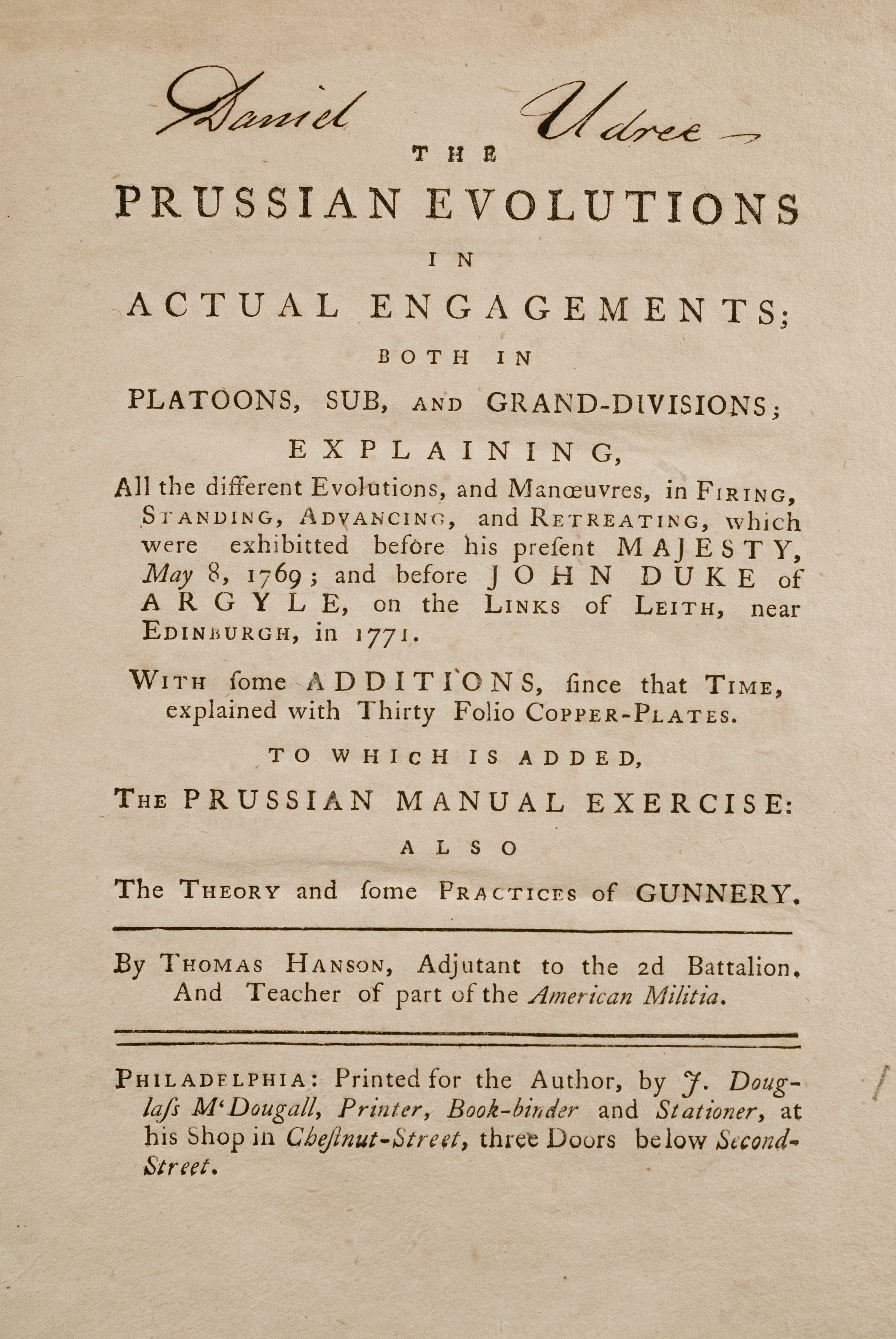 The Prussian Evolutions in Actual Engagements, Thomas Hanson, Philadelphia: Printed for the Author, by J. Douglass M’Dougall, [1775]