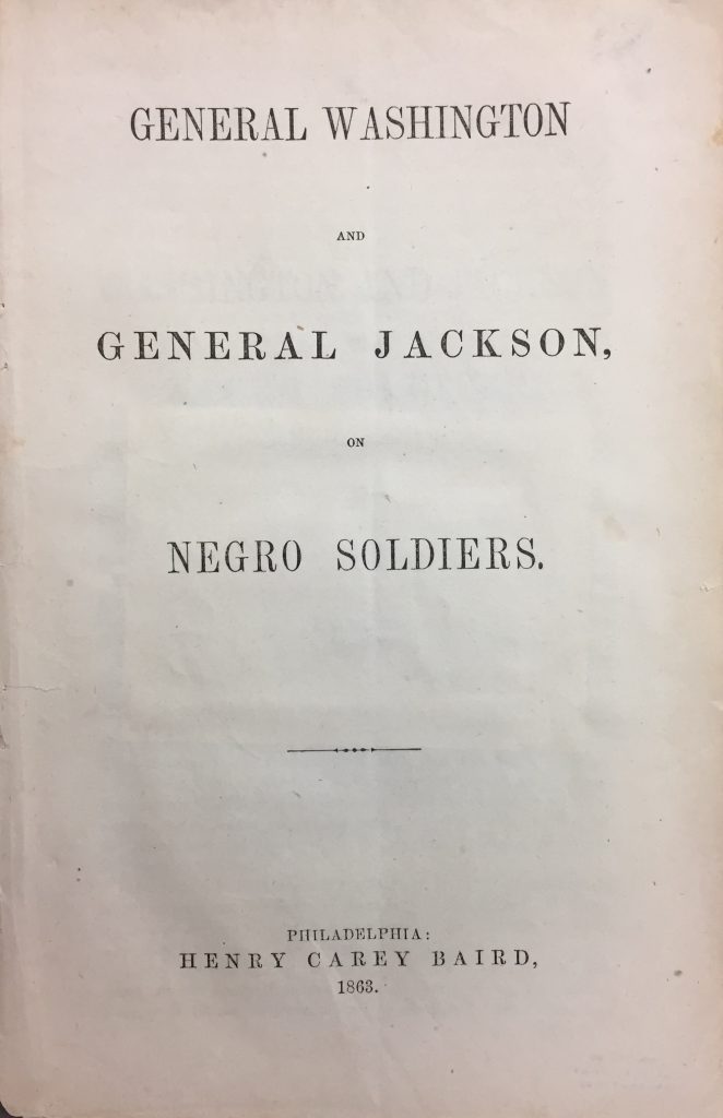 General Washington and General Jackson, on Negro Soldiers, Philadelphia: Henry Carey Baird, 1863