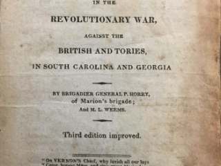 The Life of Gen. Francis Marion; a Celebrated Partizan Officer, in the Revolutionary War, against the British and Tories in South Carolina and Georgia, Mason Locke Weems and Peter Horry, Baltimore: Published by the Rev. M. L. Weems; J. Hagerty, Printer, 1815
