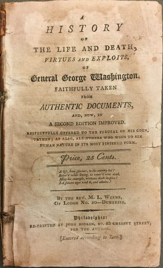 A History of the Life and Death, Virtues and Exploits of General George Washington, Mason Locke Weems, Philadelphia: Re-printed by John Bioren, for the author, [1800]