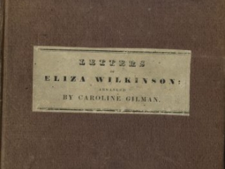 Letters of Eliza Wilkinson: during the invasion and possession of Charleston, S.C., by the British in the revolutionary war by Eliza Wilkinson and Caroline Howard Graham, 1839