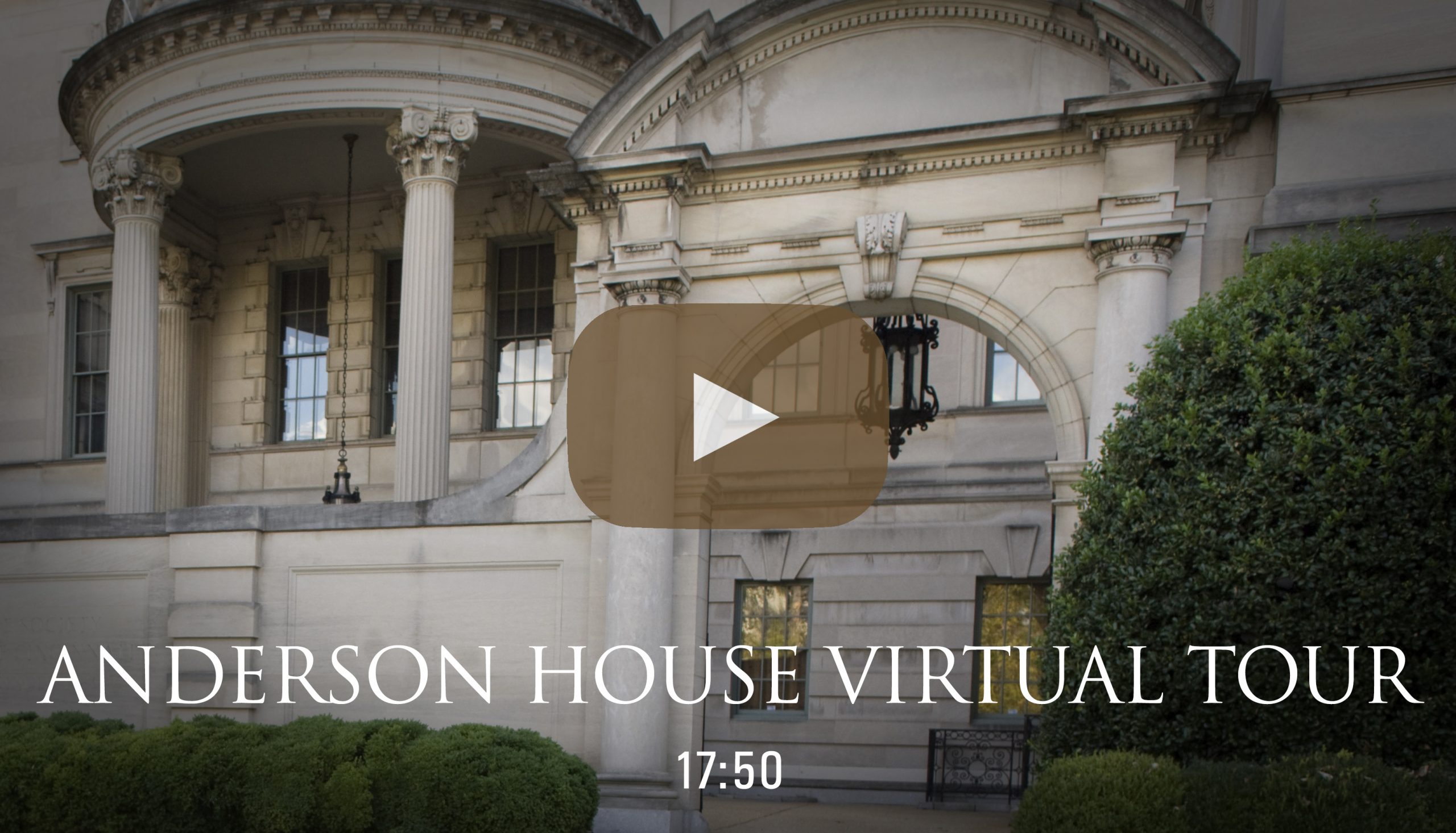 Watch a virtual tour video of Anderson House, headquarters of the American Revolution Institute of the Society of the Cincinnati.