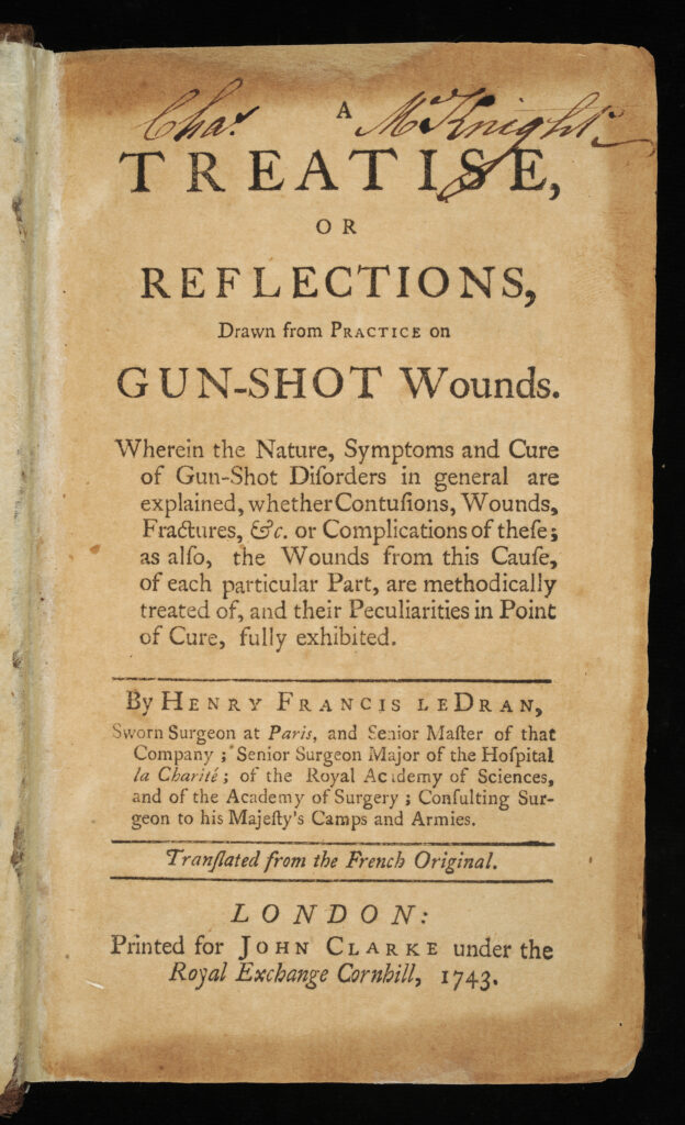 A Treatise, or Reflections, Drawn from Practice on Gun-shot Wounds by Henry-François Le Dran, 1743